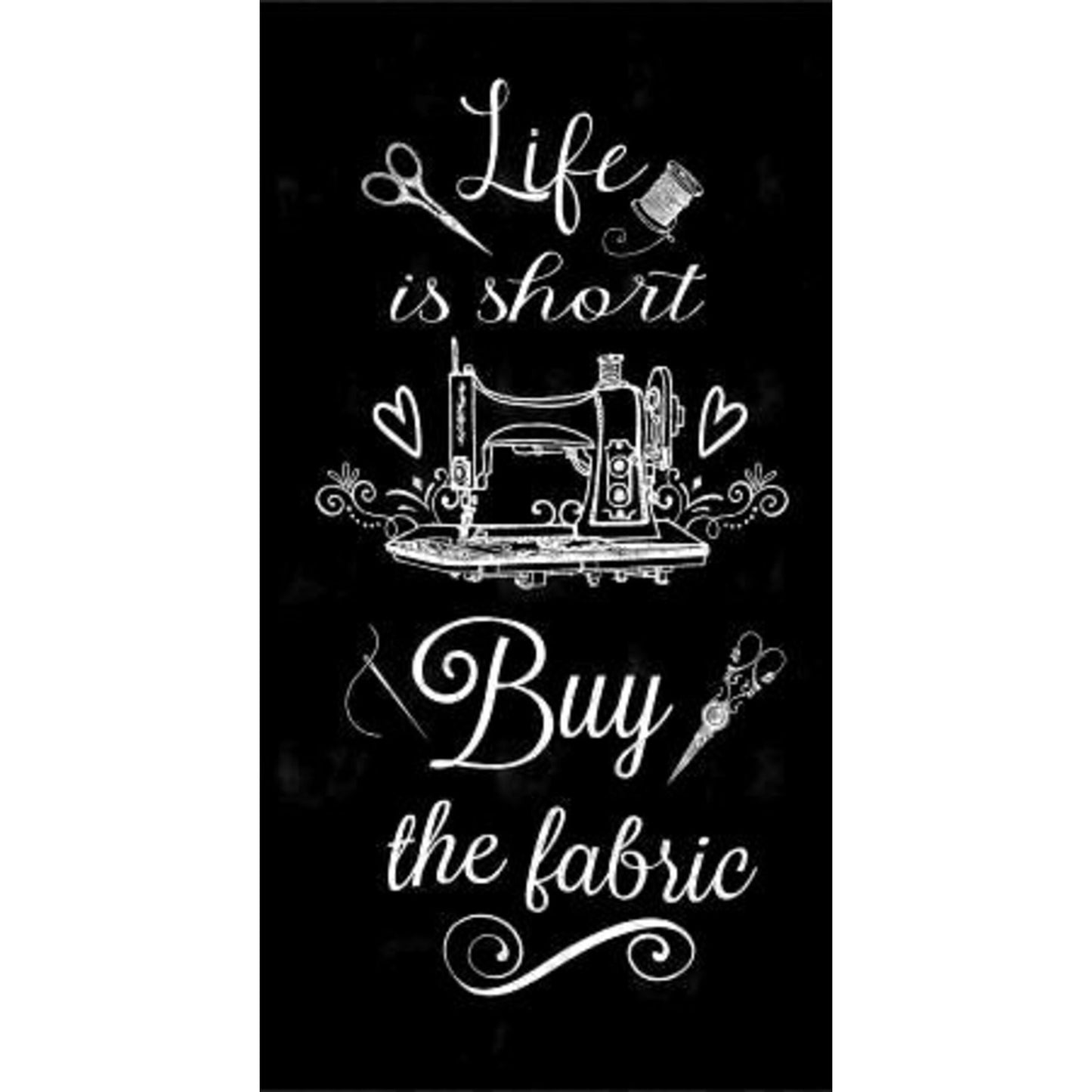 Life is Short Buy the Fabric Panel